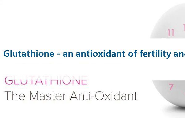 Glutathione - an antioxidant of fertility and PCOS